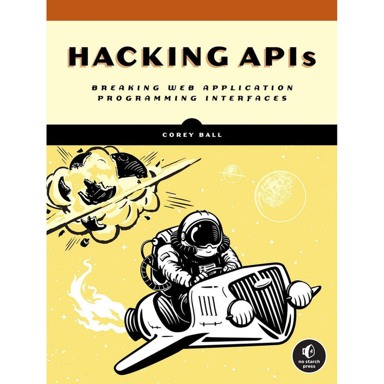 کتاب Hacking APIs اثر Corey J. Ball انتشارات No Starch Press