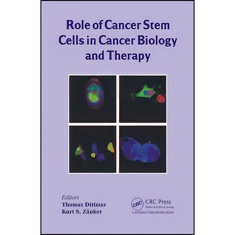 کتاب Role of Cancer Stem Cells in Cancer Biology and Therapy اثر جمعي از نويسندگان انتشارات CRC Press