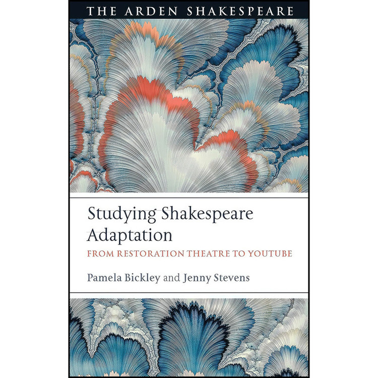 کتاب Studying Shakespeare Adaptation اثر Pamela Bickley and Jenny Stevens انتشارات The Arden Shakespeare