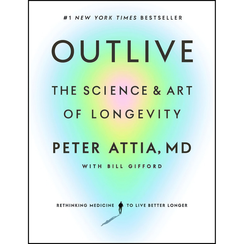 کتاب Outlive اثر Peter Attia MD and Bill Gifford انتشارات Harmony