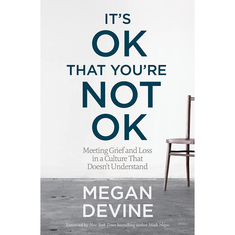 کتاب Its OK That Youre Not OK اثر Megan Devine انتشارات Sounds Tru Inc
