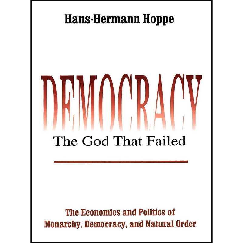 کتاب Democracy – The God That Failed اثر Hans-Hermann Hoppe انتشارات تازه ها