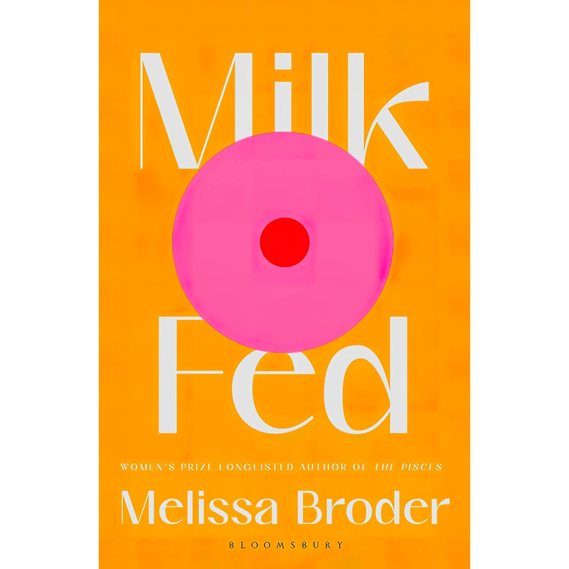 کتاب Milk Fed اثر Melissa Broder انتشارات BLOOMSBURY