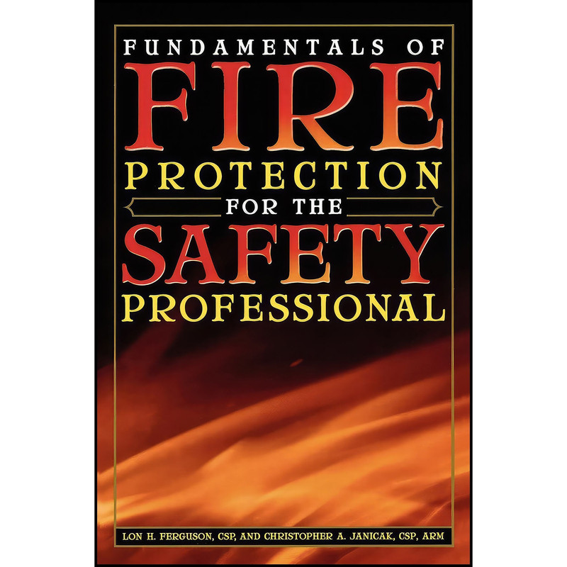 کتاب Fundamentals of Fire Protection for the Safety Professional اثر جمعي از نويسندگان انتشارات Government Institutes