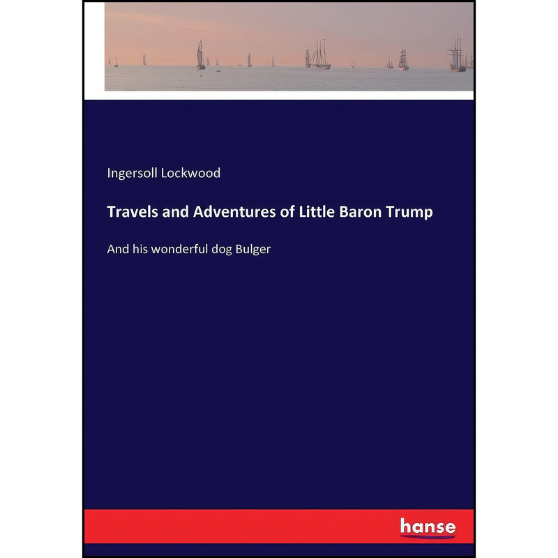 کتاب Travels and Adventures of Little Baron Trump اثر Ingersoll Lockwood انتشارات Hansebooks