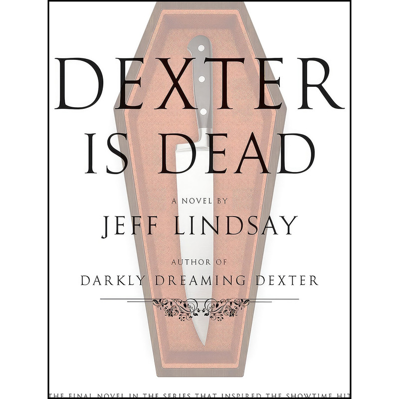 کتاب Dexter Is Dead اثر Jeff Lindsay انتشارات Doubleday