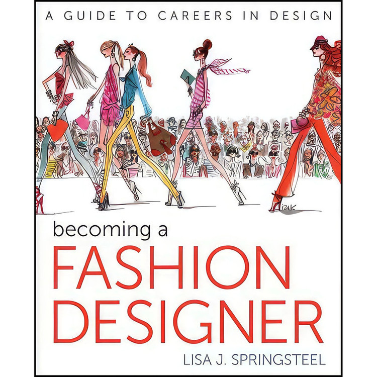کتاب Becoming a Fashion Designer اثر Lisa Springsteel انتشارات Wiley