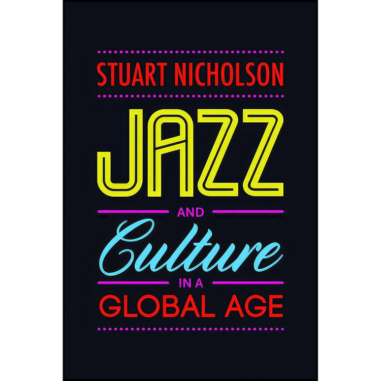 کتاب Jazz and Culture in a Global Age اثر Stuart Nicholson انتشارات Northeastern University Press