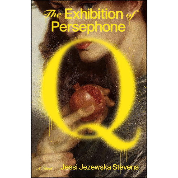 کتاب The Exhibition of Persephone Q اثر Jessi Jezewska Stevens انتشارات Farrar, Straus and Giroux