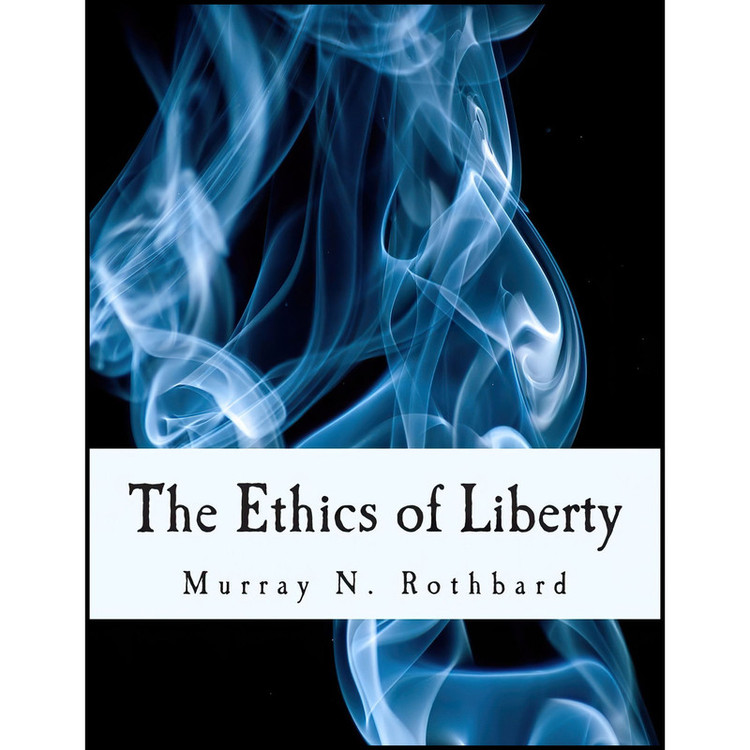 کتاب The Ethics of Liberty اثر Murray N. Rothbard and Hans-Hermann Hoppe انتشارات تازهها