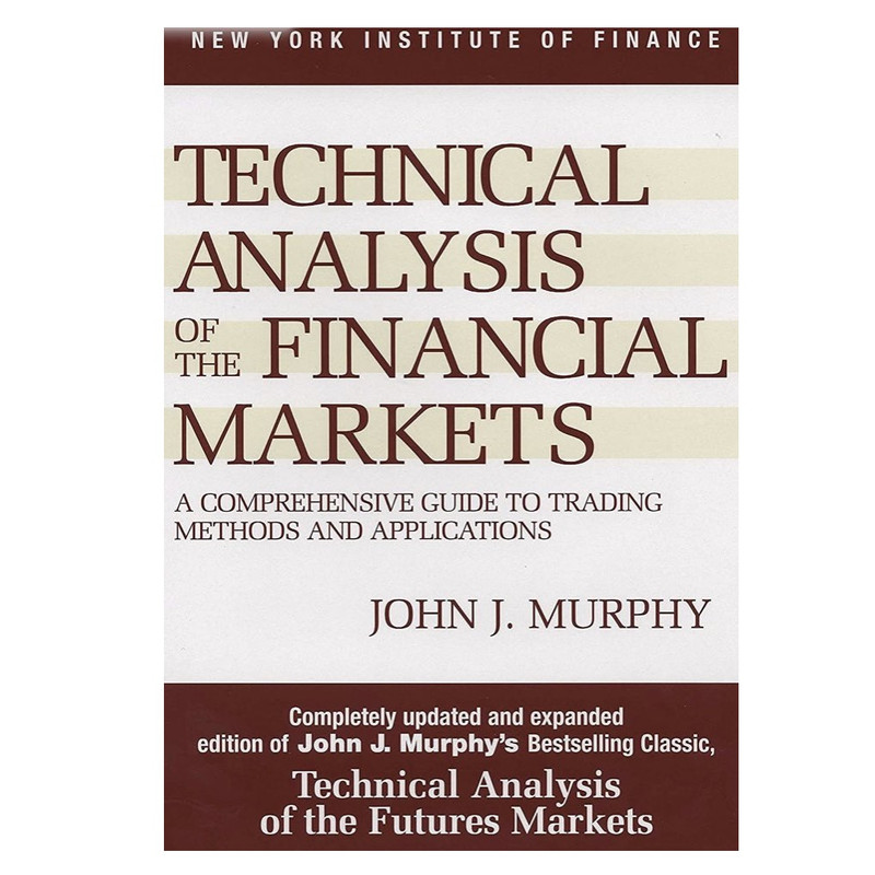 کتاب Technical Analysis of the Financial Markets اثر John J. Murphy انتشارات New York Institute of Finance