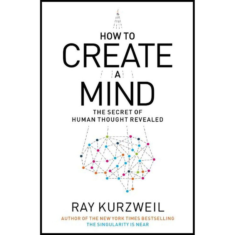 کتاب How to Create a Mind اثر Ray Kurzweil and Christopher Lane انتشارات Brilliance