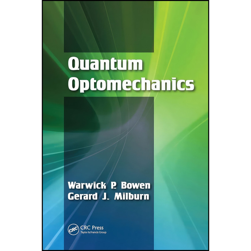 کتاب Quantum Optomechanics اثر Warwick P. Bowen انتشارات تازه ها
