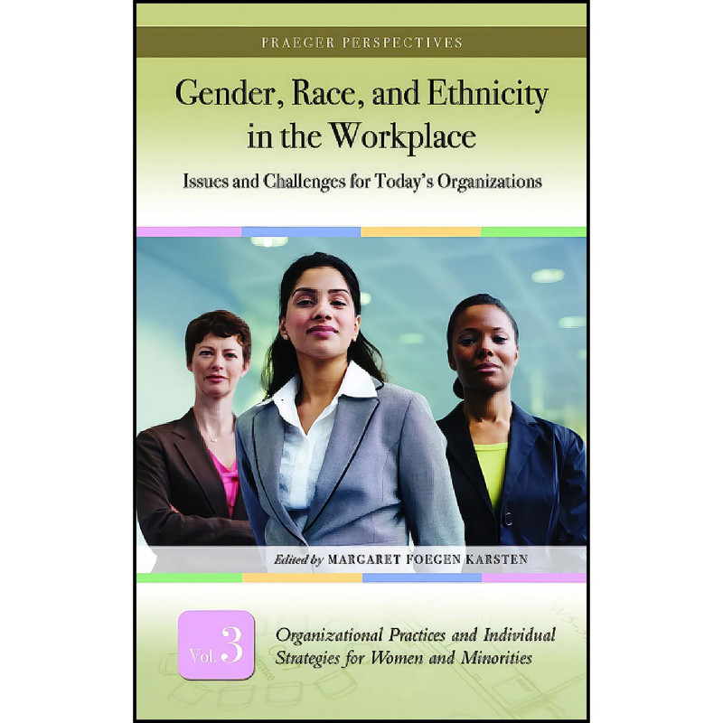 کتاب Gender  Race  and Ethnicity in the Workplace [3 volumes] اثر Margaret Foegen Karsten انتشارات Praeger