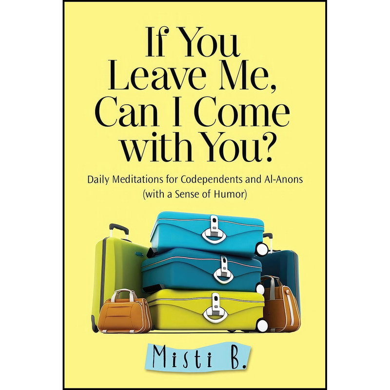 کتاب If You Leave Me, Can I Come with You? اثر Misti B. انتشارات Hazelden Publishing