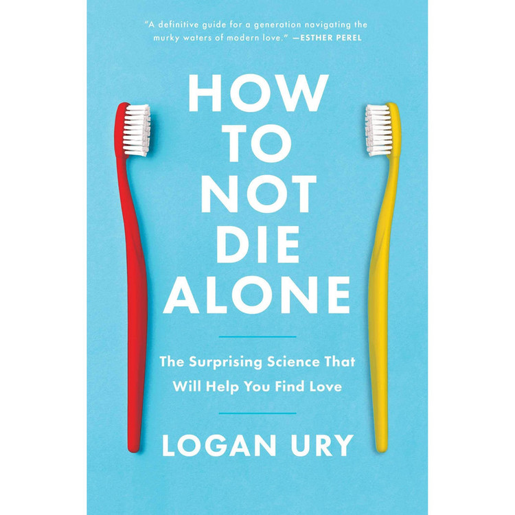 کتاب How to Not Die Alone اثر Logan Ury انتشارات Simon & Schuster, Inc