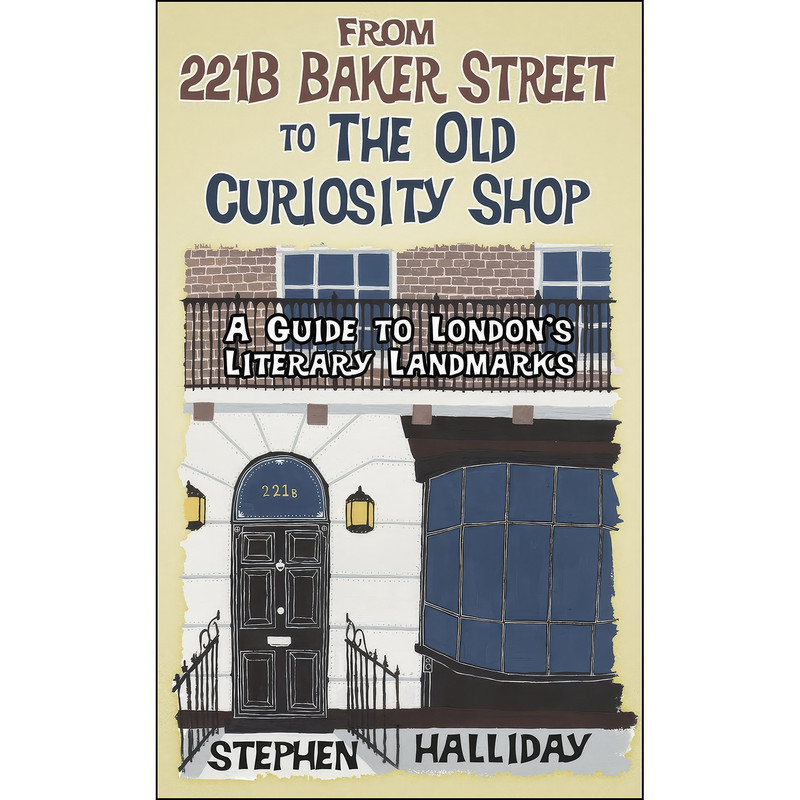 کتاب From 221B Baker Street اثر Stephen Halliday انتشارات The History Press