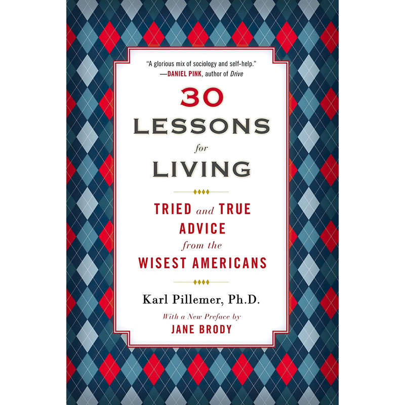 کتاب 30 Lessons for Living اثر Karl A. Pillemer انتشارات Avery