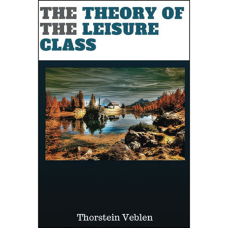 کتاب The Theory of the Leisure Class اثر Thorstein Veblen انتشارات Penguin Books