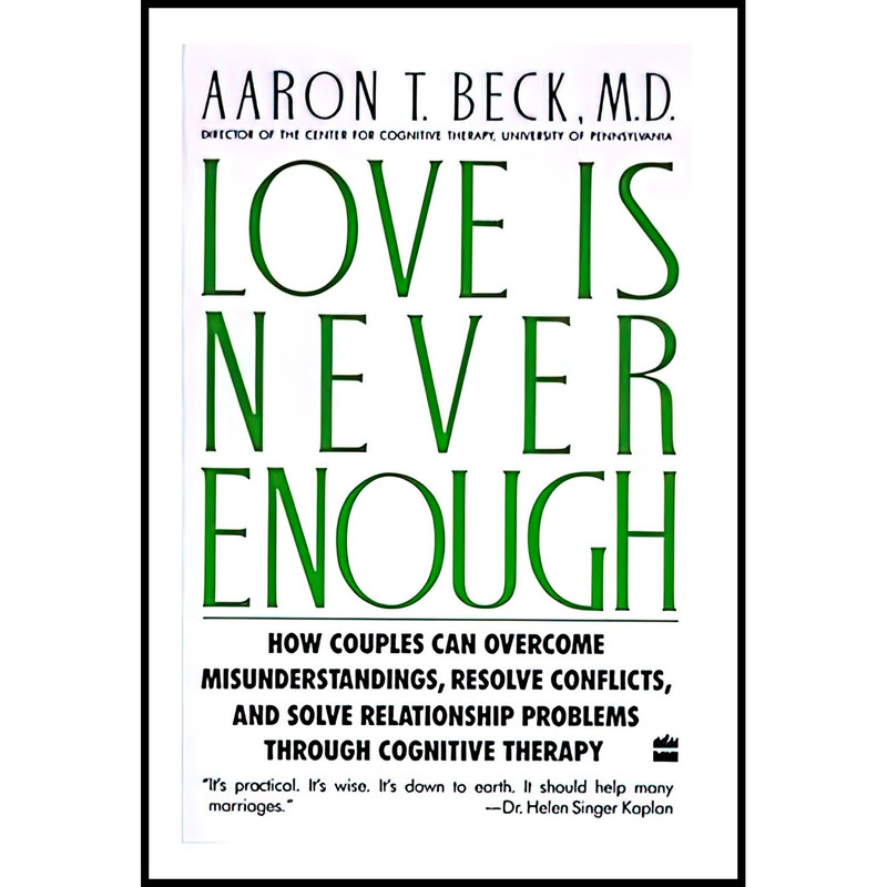 کتاب Love Is Never Enough اثر Aaron T. Beck انتشارات Harper Perennial