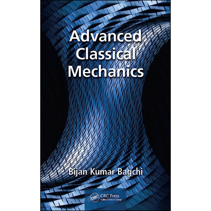 کتاب Advanced Classical Mechanics اثر Bijan Bagchi انتشارات CRC Press