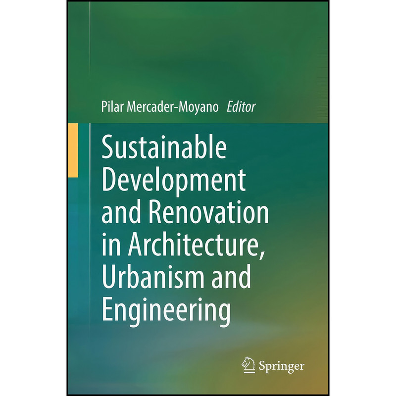 کتاب Sustainable Development and Renovation in Architecture, Urbanism and Engineering اثر Pilar Mercader-Moyano انتشارات Springer