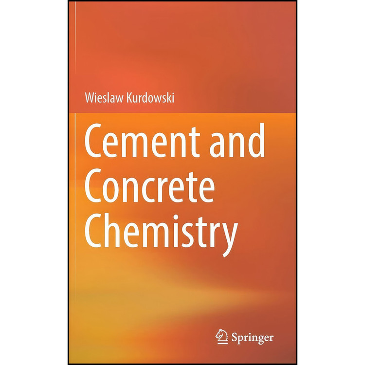 کتاب Cement and Concrete Chemistry اثر Wieslaw Kurdowski انتشارات Springer