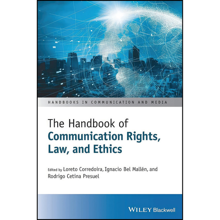کتاب The Handbook of Communication Rights, Law, and Ethics اثر جمعي از نويسندگان انتشارات Wiley-Blackwell