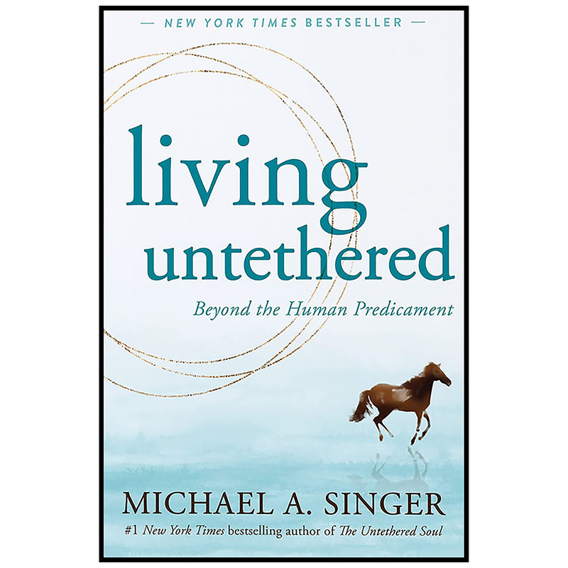 کتاب Living Untethered اثر Michael A. Singer انتشارات New Harbinger Publications