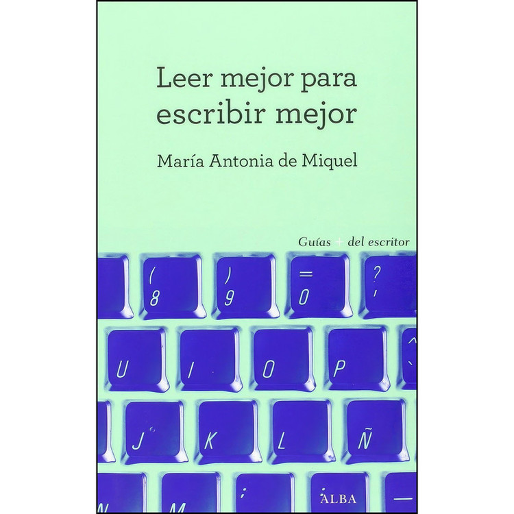کتاب Leer mejor para escribir mejor اثر Maria Antonia de Miquel انتشارات Alba Editorial