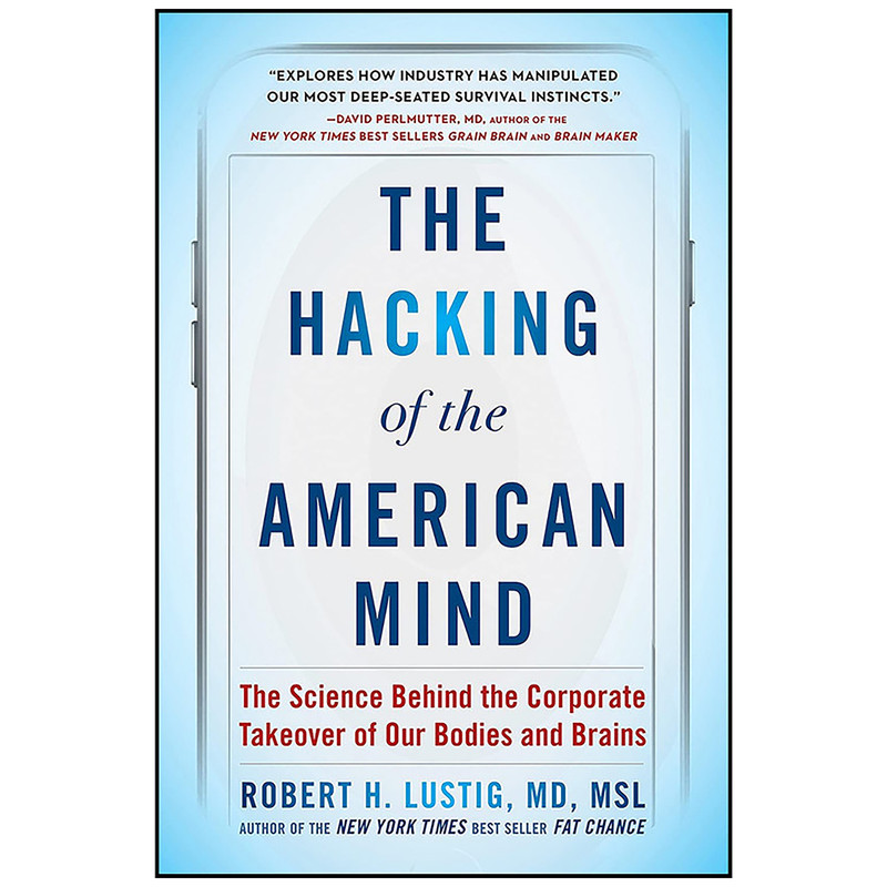 کتاب The Hacking of the American Mind اثر Robert H. Lustig انتشارات Avery