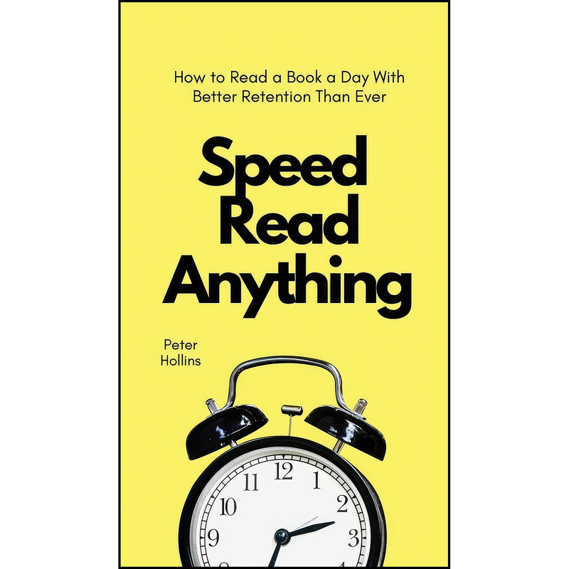 کتاب Speed Read Anything اثر Peter Hollins انتشارات Pkcs Media, Inc.