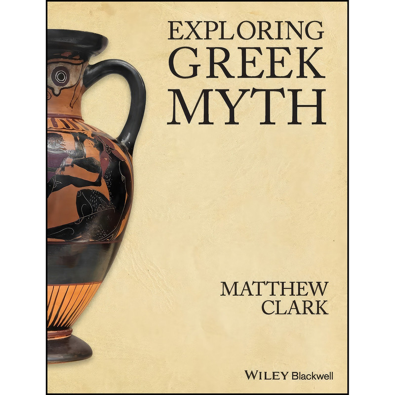 کتاب Exploring Greek Myth اثر Matthew Clark انتشارات Wiley-Blackwell