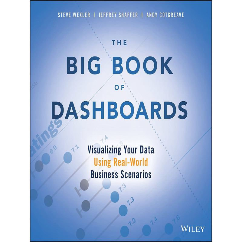 کتاب The Big Book of Dashboards اثر Steve Wexler and Jeffrey Shaffer and Andy Cotgreave انتشارات Wiley