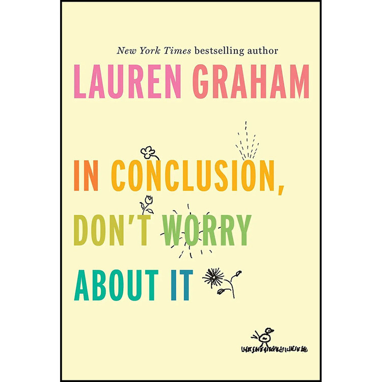 کتاب In Conclusion, Don ;t Worry About It اثر Lauren Graham انتشارات Ballantine Books
