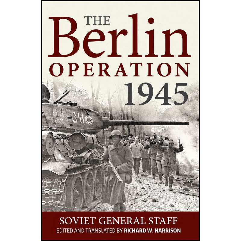 کتاب The Berlin Operation, 1945 اثر جمعي از نويسندگان انتشارات Helion and Company