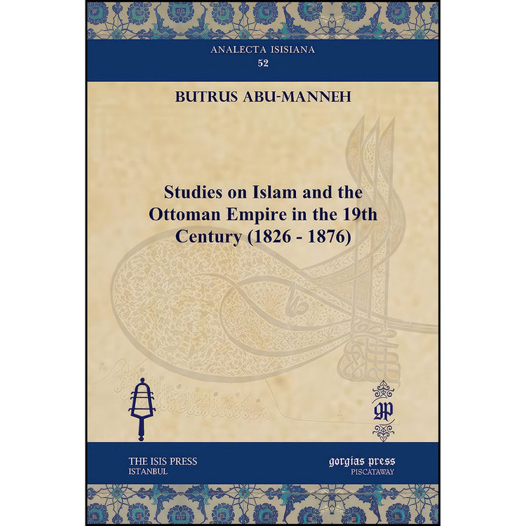 کتاب Studies on Islam and the Ottoman Empire in the 19th Century اثر Buṭrus Abu Mannah انتشارات Gorgias Pr Llc