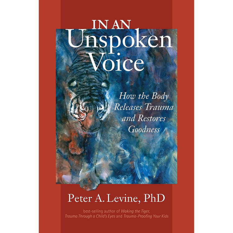 کتاب In an Unspoken Voice اثر Peter A. Levine, Ph.D. and Gabor Maté, MD انتشارات تازه ها