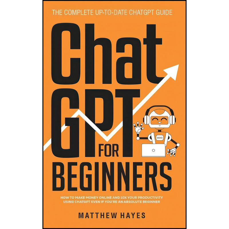 کتاب ChatGPT for Beginners اثر Matthew Hayes انتشارات Matthew Hayes