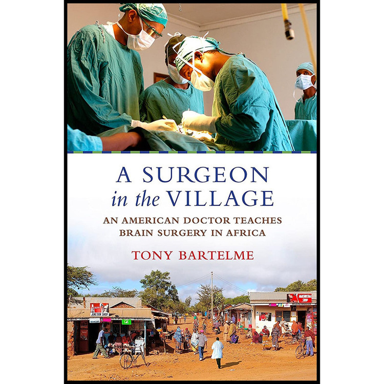 کتاب A Surgeon in the Village اثر Tony Bartelme انتشارات Beacon Press