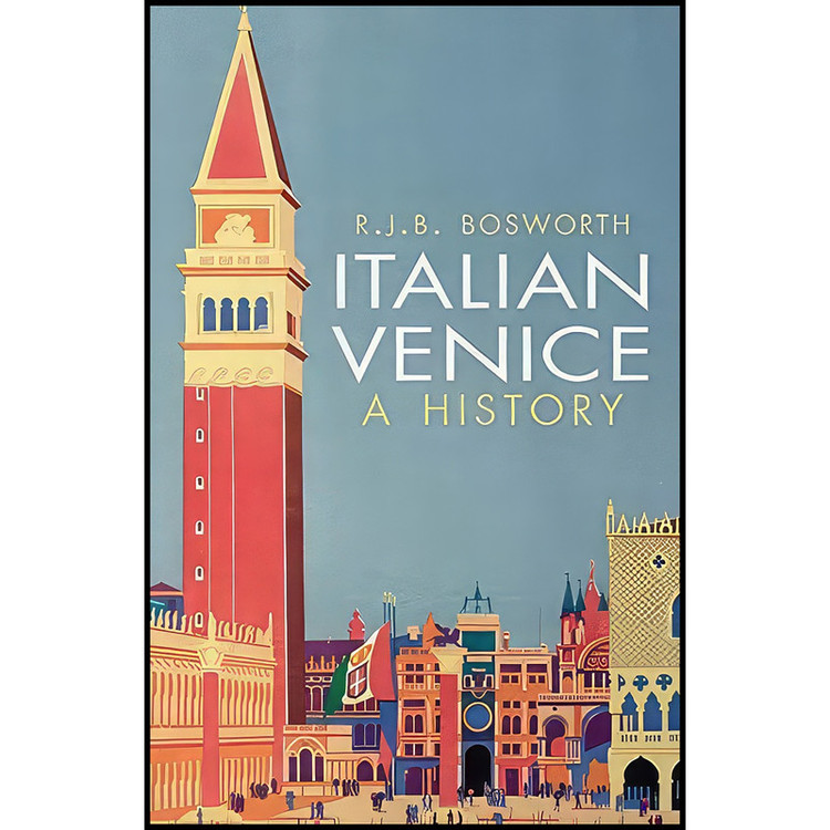 کتاب Italian Venice اثر R. J. B. Bosworth انتشارات Yale University Press