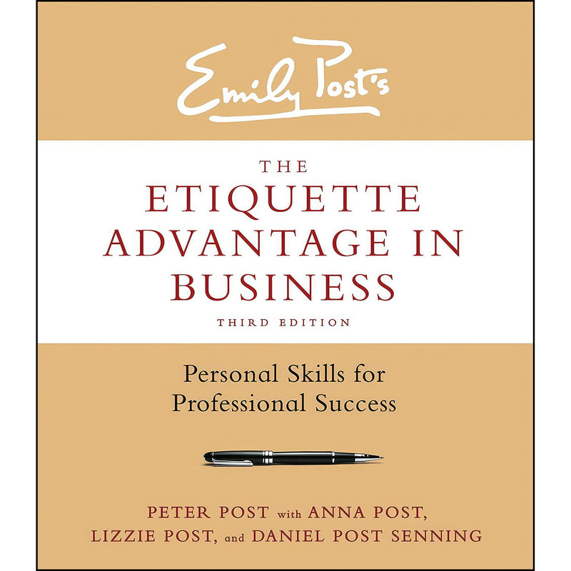 کتاب The Etiquette Advantage in Business, Third Edition اثر Peter Post and Anna Post and Lizzie Post انتشارات William Morrow