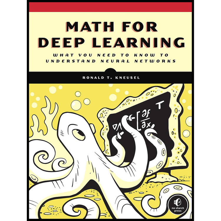 کتاب Math for Deep Learning اثر Ronald T. Kneusel انتشارات No Starch Press
