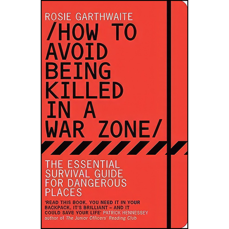 کتاب How to Avoid Being Killed in a Warzone اثر Rosie Garthwaite انتشارات Bloomsbury UK