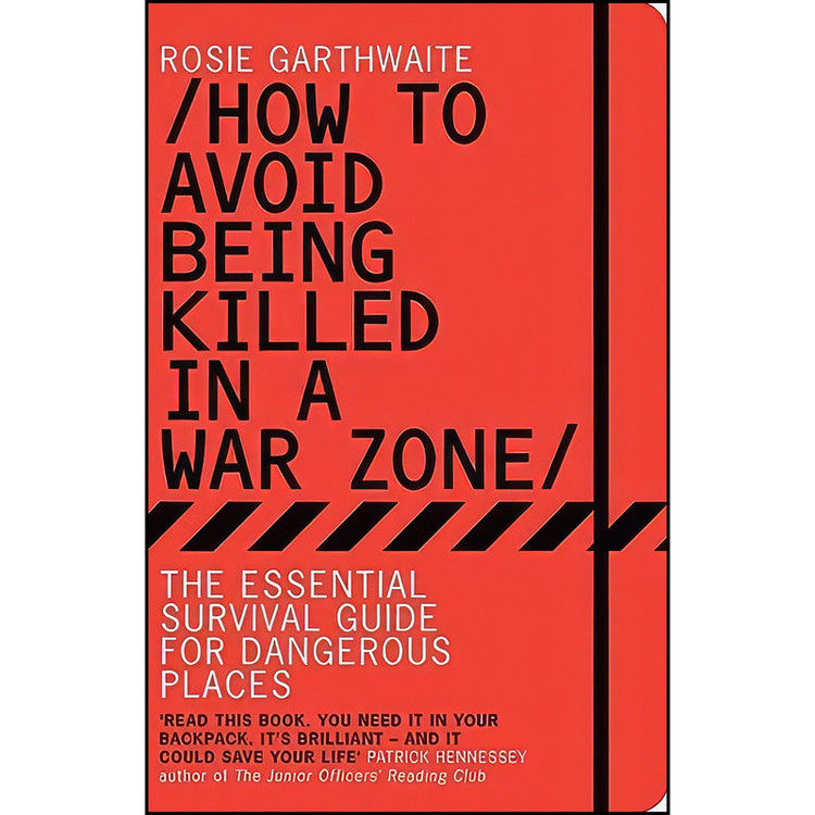 کتاب How to Avoid Being Killed in a Warzone اثر Rosie Garthwaite انتشارات Bloomsbury UK