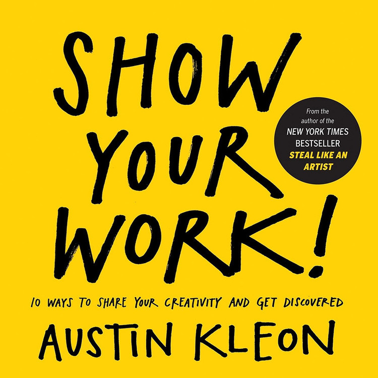 کتاب Show Your Work! اثر Austin Kleon انتشارات Workman Publishing Company