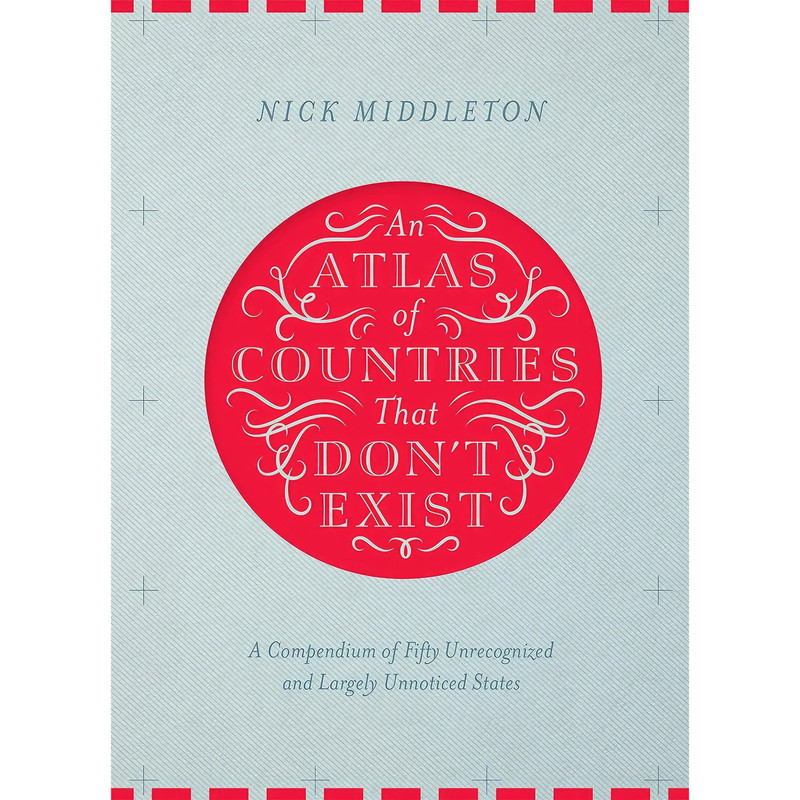 کتاب ATLAS OF COUNTRIES THAT DONT EXIST ANGLAIS اثر Nick Middleton انتشارات INTERART