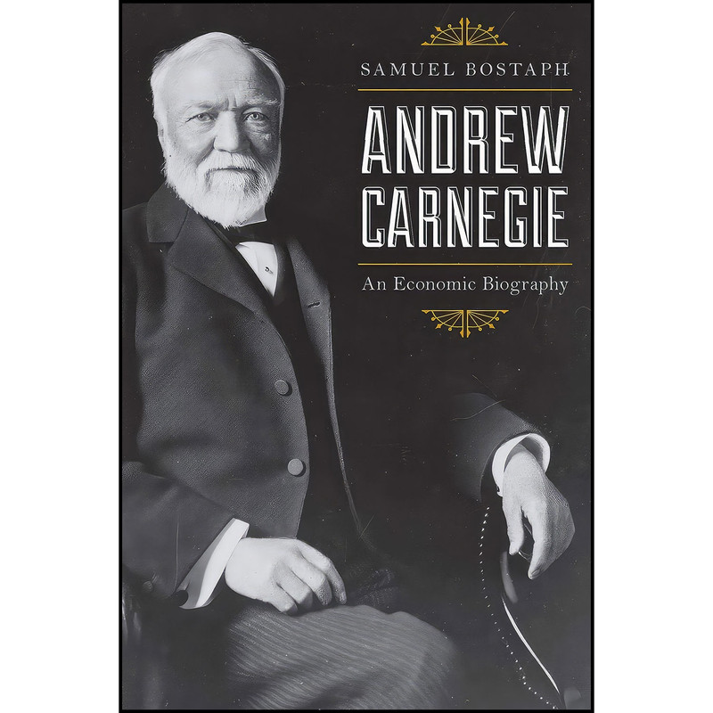 کتاب Andrew Carnegie اثر Samuel Bostaph انتشارات Rowman   Littlefield Publishers