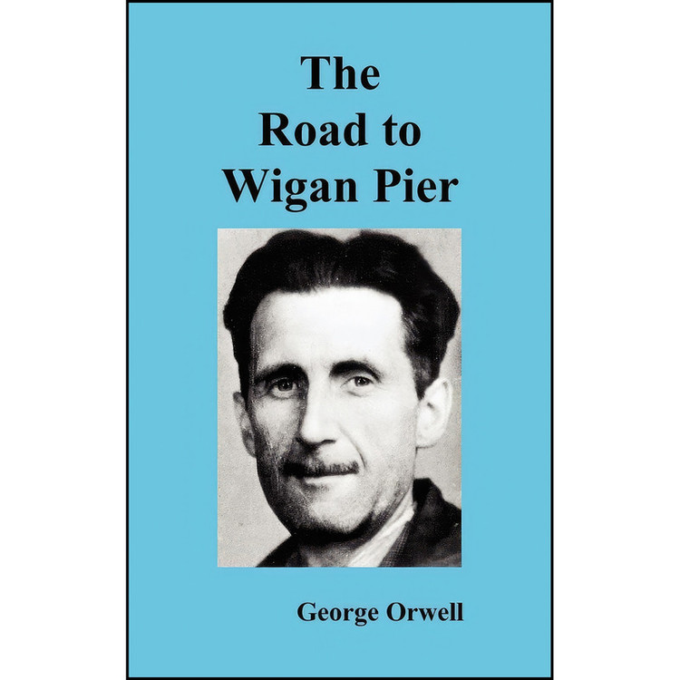 کتاب The Road to Wigan Pier اثر George Orwell انتشارات Benediction Classics