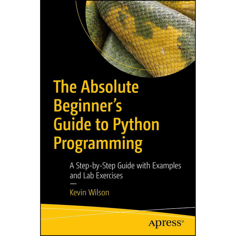 کتاب The Absolute Beginners Guide to Python Programming اثر Kevin Wilson انتشارات Apress